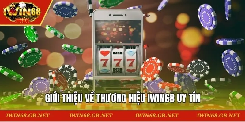 Giới thiệu về thương hiệu IWIN68 uy tín