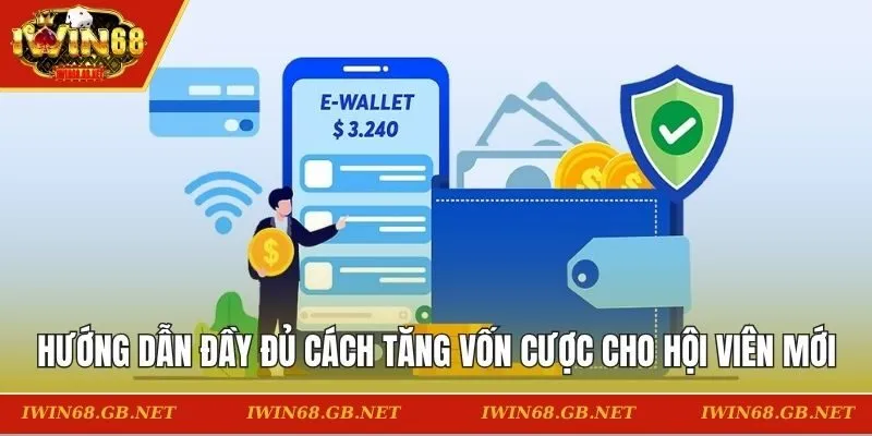 Hướng dẫn đầy đủ cách tăng vốn cược cho hội viên mới