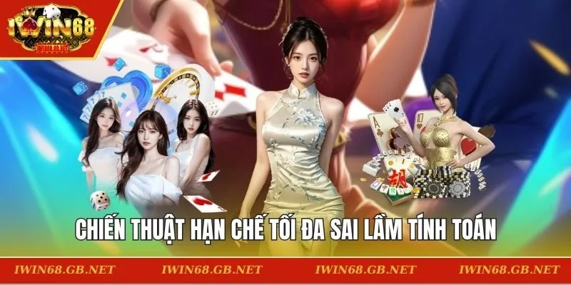 Chiến thuật hạn chế tối đa sai lầm tính toán