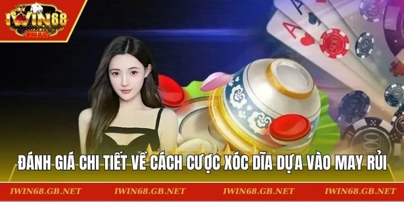 Đánh giá chi tiết về cách cược Xóc Dĩa dựa vào may rủi