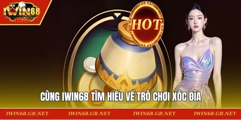 Cùng IWIN68 tìm hiểu về trò chơi xóc đĩa