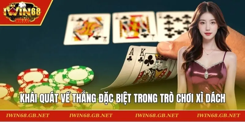 Khái quát về thắng đặc biệt trong trò chơi xì dách