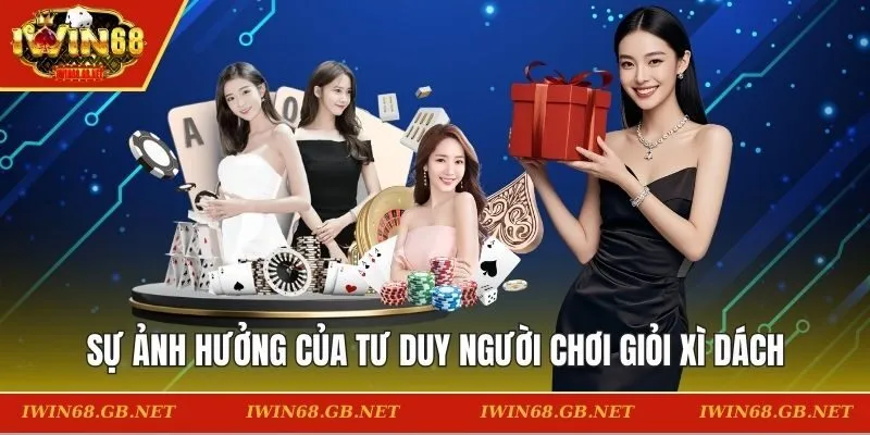 Sự ảnh hưởng của tư duy người chơi giỏi xì dách