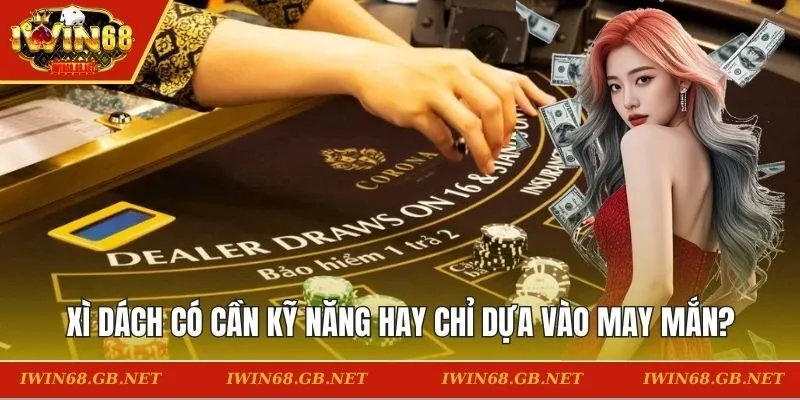 Xì dách có cần kỹ năng