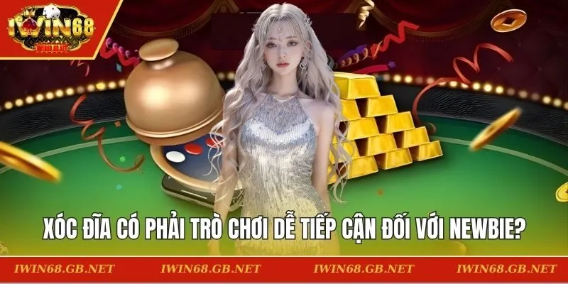 Xóc Đĩa có phải trò chơi dễ tiếp cận đối với newbie?